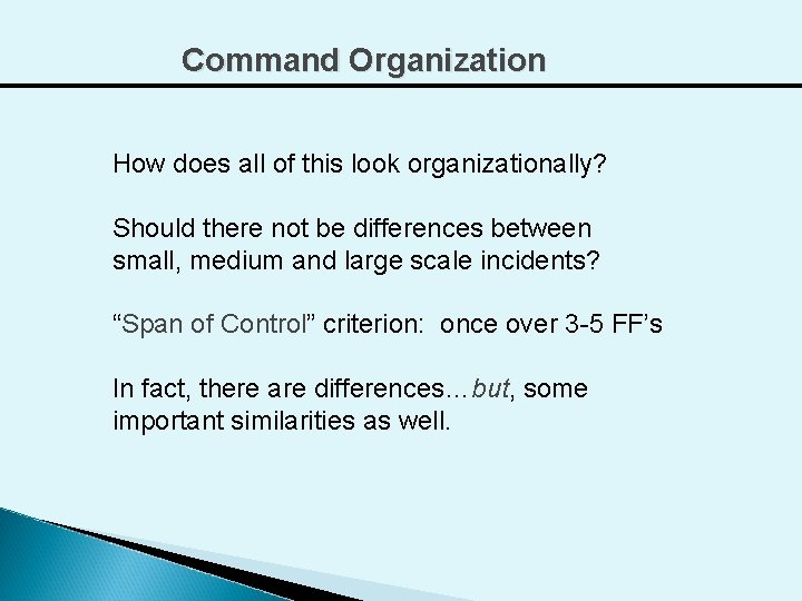 Command Organization How does all of this look organizationally? Should there not be differences