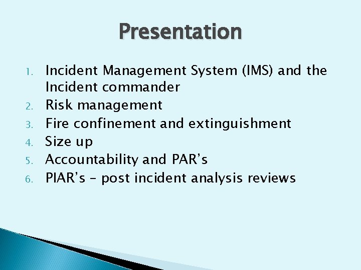 Presentation 1. 2. 3. 4. 5. 6. Incident Management System (IMS) and the Incident