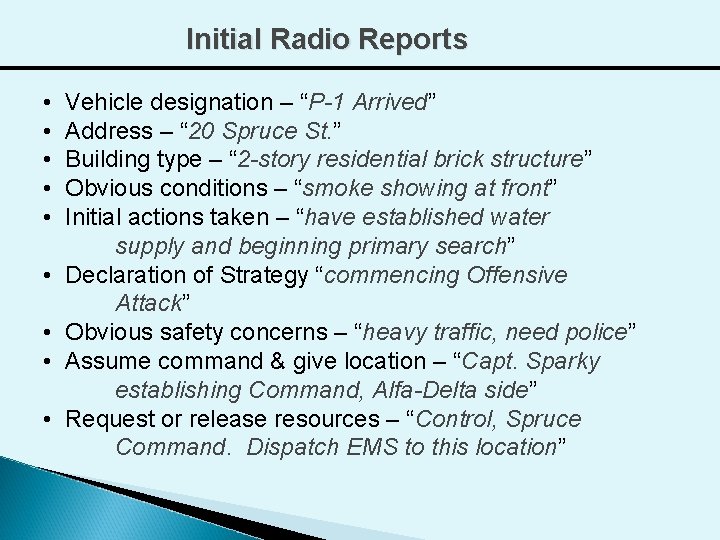 Initial Radio Reports • • • Vehicle designation – “P-1 Arrived” Address – “