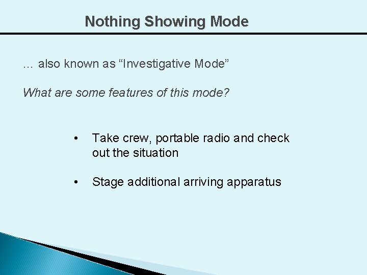 Nothing Showing Mode … also known as “Investigative Mode” What are some features of