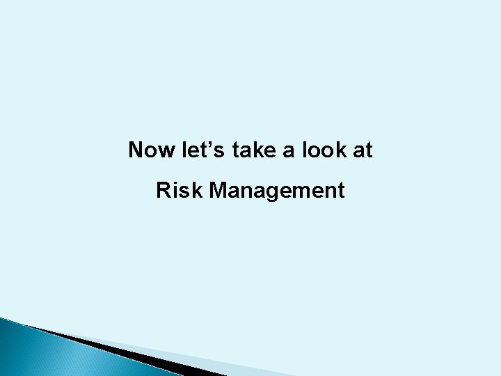 Now let’s take a look at Risk Management 