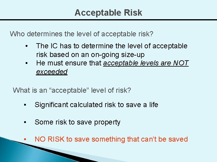 Acceptable Risk Who determines the level of acceptable risk? • • The IC has