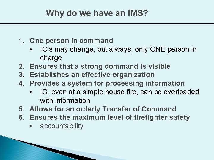 Why do we have an IMS? 1. One person in command • IC’s may