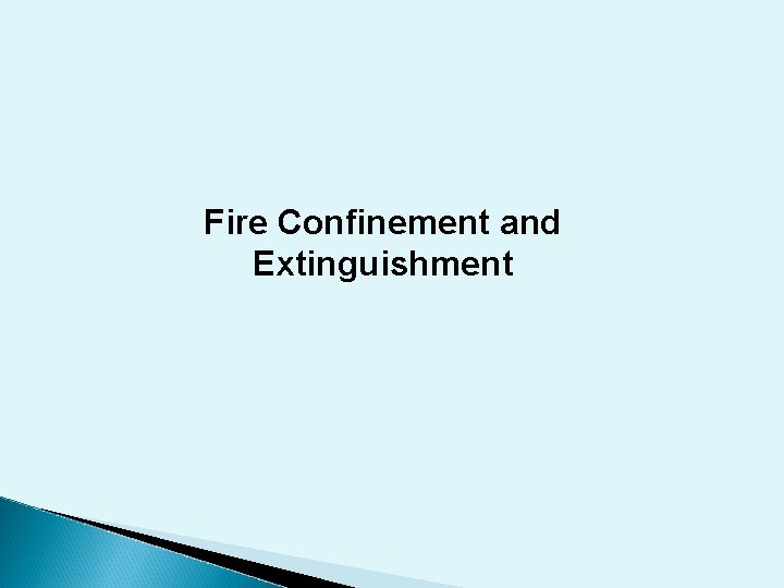 Fire Confinement and Extinguishment 
