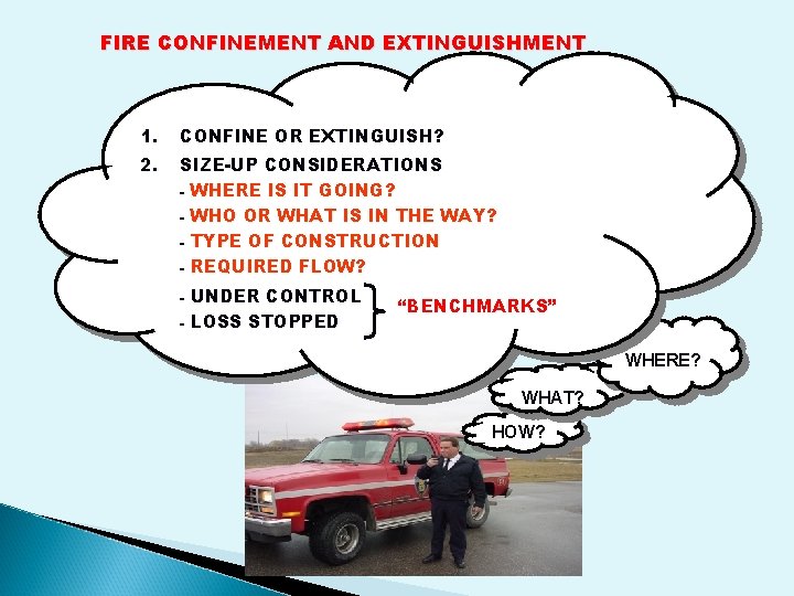 FIRE CONFINEMENT AND EXTINGUISHMENT 1. CONFINE OR EXTINGUISH? 2. SIZE-UP CONSIDERATIONS - WHERE IS