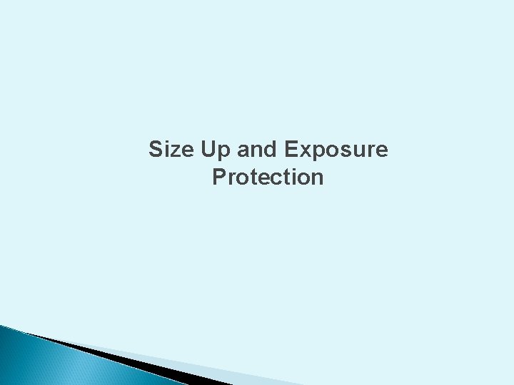 Size Up and Exposure Protection 