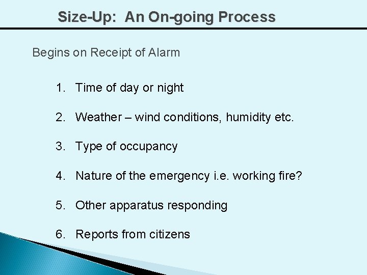 Size-Up: An On-going Process Begins on Receipt of Alarm 1. Time of day or