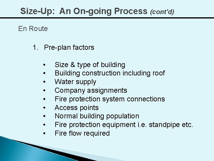 Size-Up: An On-going Process (cont’d) En Route 1. Pre-plan factors • • • Size