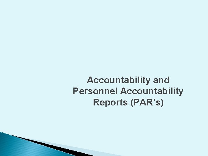 Accountability and Personnel Accountability Reports (PAR’s) 