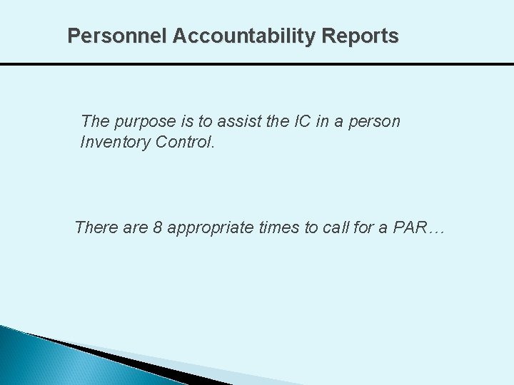 Personnel Accountability Reports The purpose is to assist the IC in a person Inventory
