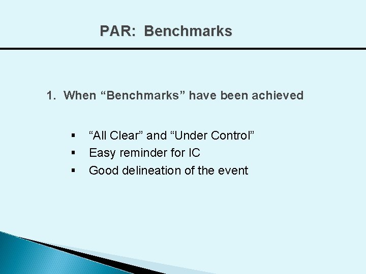 PAR: Benchmarks 1. When “Benchmarks” have been achieved § § § “All Clear” and