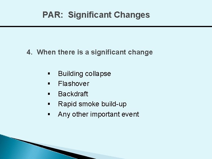 PAR: Significant Changes 4. When there is a significant change § § § Building