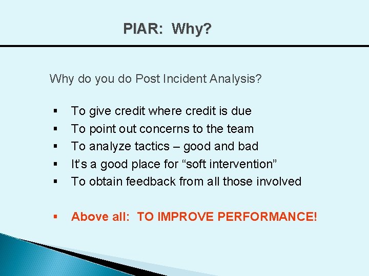PIAR: Why? Why do you do Post Incident Analysis? § To give credit where
