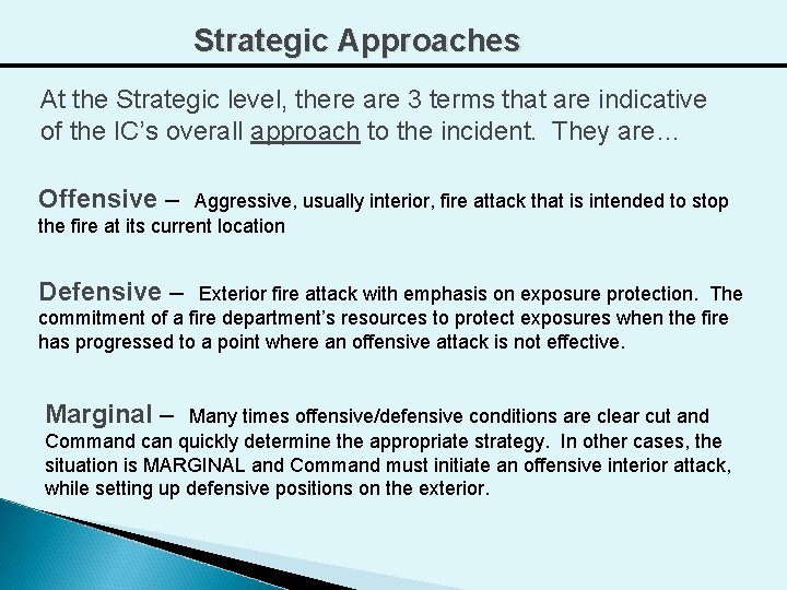 Strategic Approaches At the Strategic level, there are 3 terms that are indicative of