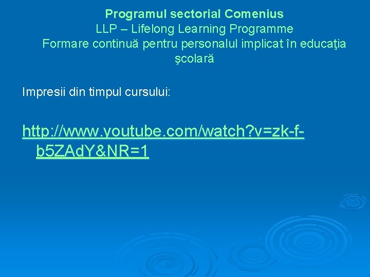 Programul sectorial Comenius LLP – Lifelong Learning Programme Formare continuă pentru personalul implicat în Programul sectorial Comenius LLP – Lifelong Learning Programme Formare continuă pentru personalul implicat în