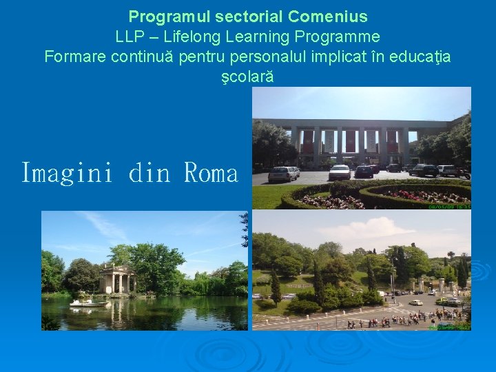 Programul sectorial Comenius LLP – Lifelong Learning Programme Formare continuă pentru personalul implicat în