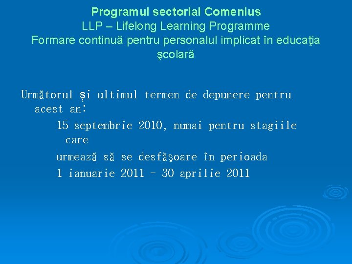 Programul sectorial Comenius LLP – Lifelong Learning Programme Formare continuă pentru personalul implicat în Programul sectorial Comenius LLP – Lifelong Learning Programme Formare continuă pentru personalul implicat în