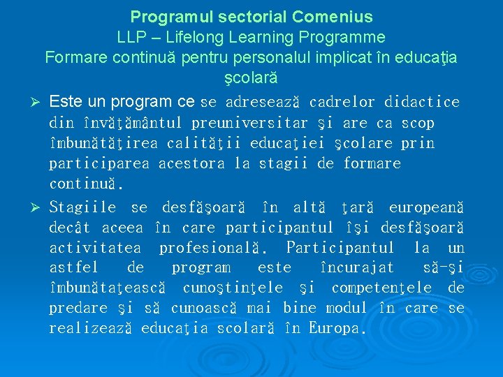 Programul sectorial Comenius LLP – Lifelong Learning Programme Formare continuă pentru personalul implicat în