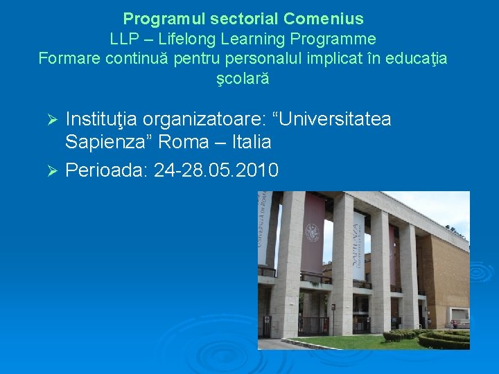 Programul sectorial Comenius LLP – Lifelong Learning Programme Formare continuă pentru personalul implicat în Programul sectorial Comenius LLP – Lifelong Learning Programme Formare continuă pentru personalul implicat în