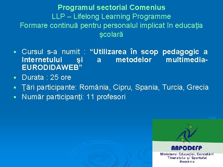 Programul sectorial Comenius LLP – Lifelong Learning Programme Formare continuă pentru personalul implicat în