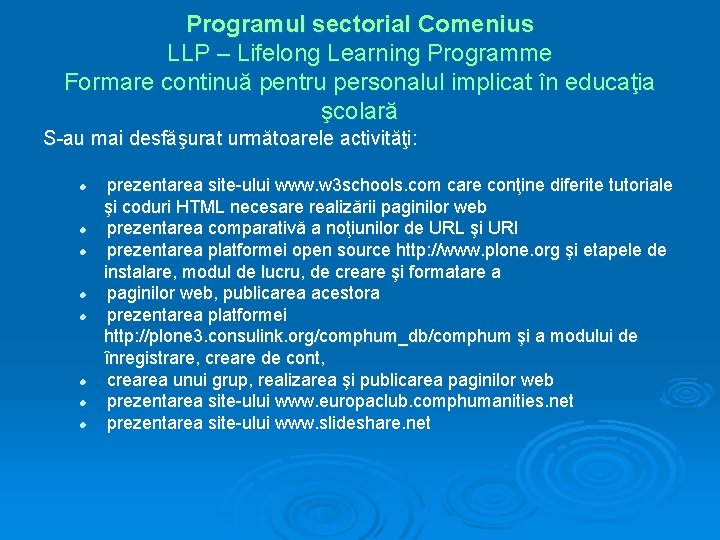 Programul sectorial Comenius LLP – Lifelong Learning Programme Formare continuă pentru personalul implicat în Programul sectorial Comenius LLP – Lifelong Learning Programme Formare continuă pentru personalul implicat în