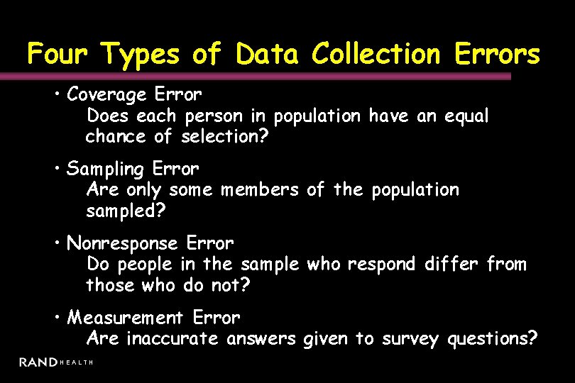 Four Types of Data Collection Errors • Coverage Error Does each person in population