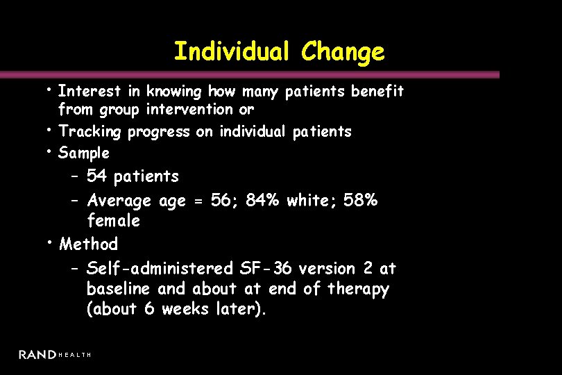 Individual Change • Interest in knowing how many patients benefit from group intervention or