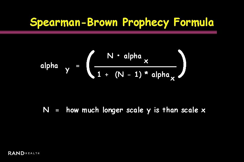 Spearman-Brown Prophecy Formula alpha y = ( N • alpha x 1 + (N