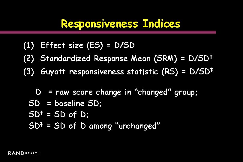 Responsiveness Indices (1) Effect size (ES) = D/SD (2) Standardized Response Mean (SRM) =