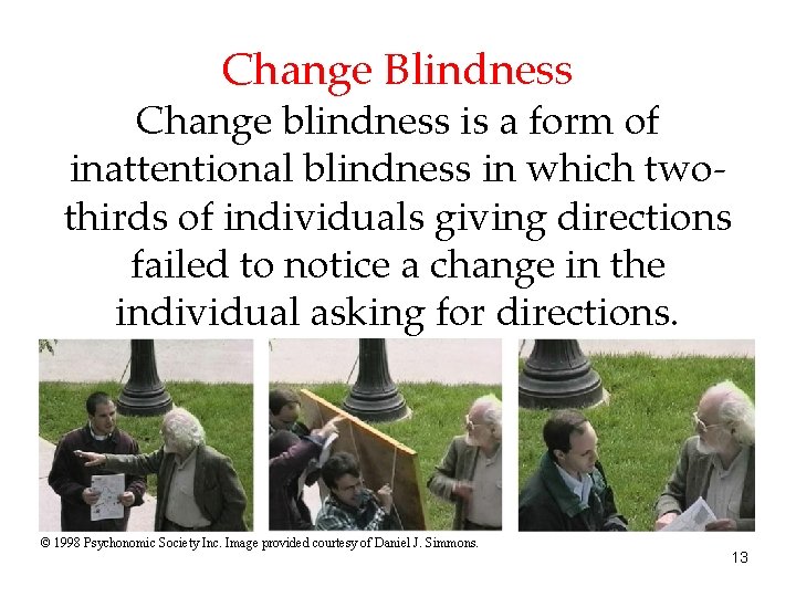 Change Blindness Change blindness is a form of inattentional blindness in which twothirds of