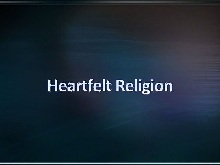 Heartfelt Religion 