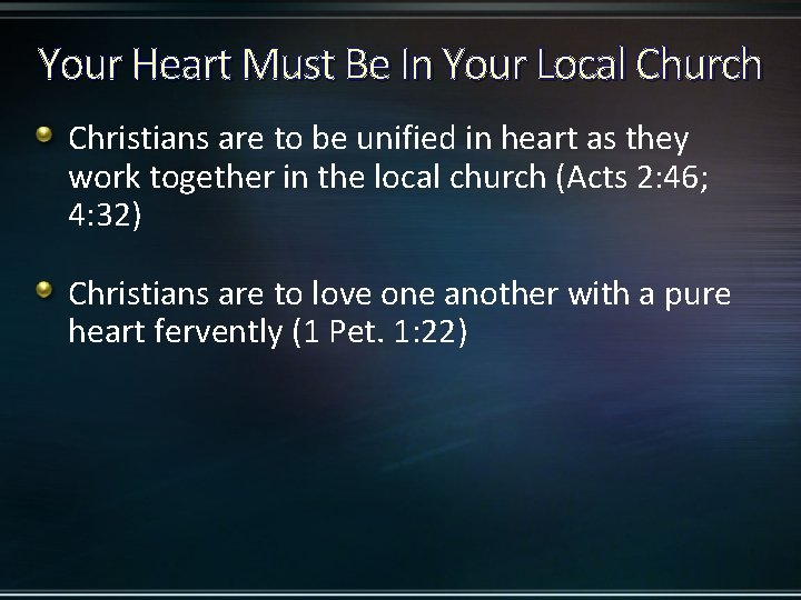 Your Heart Must Be In Your Local Church Christians are to be unified in