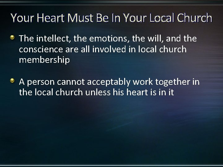 Your Heart Must Be In Your Local Church The intellect, the emotions, the will,