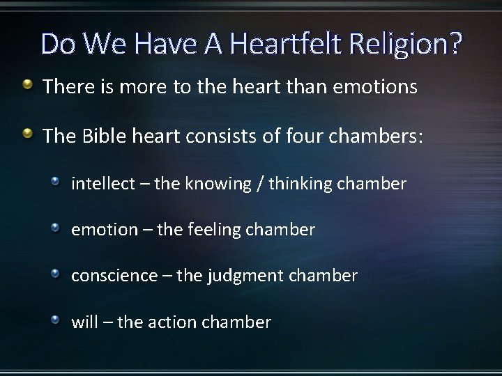 Do We Have A Heartfelt Religion? There is more to the heart than emotions