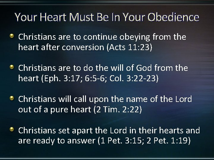 Your Heart Must Be In Your Obedience Christians are to continue obeying from the