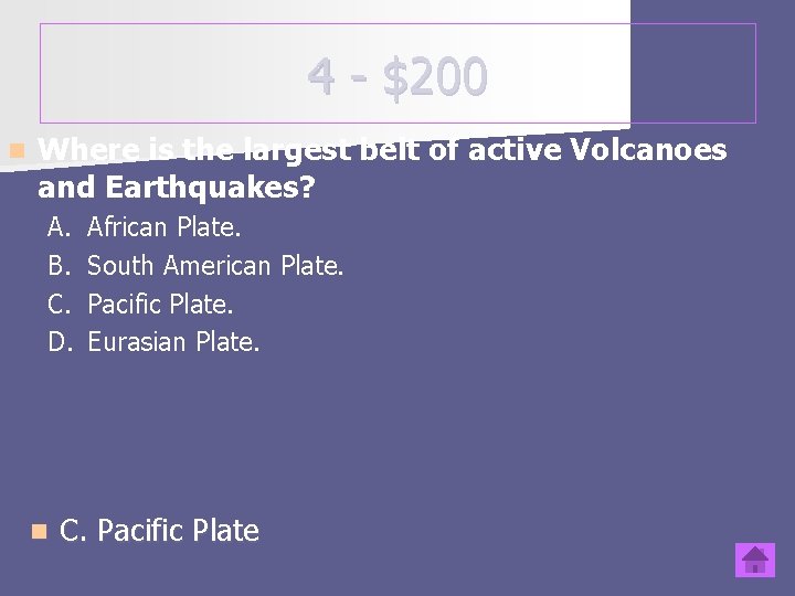 4 - $200 n Where is the largest belt of active Volcanoes and Earthquakes?