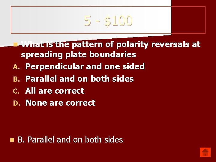 5 - $100 What is the pattern of polarity reversals at spreading plate boundaries