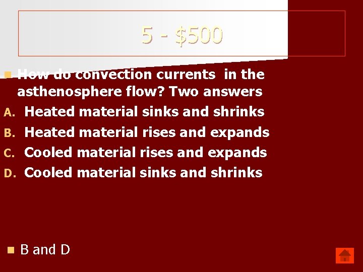 5 - $500 How do convection currents in the asthenosphere flow? Two answers A.