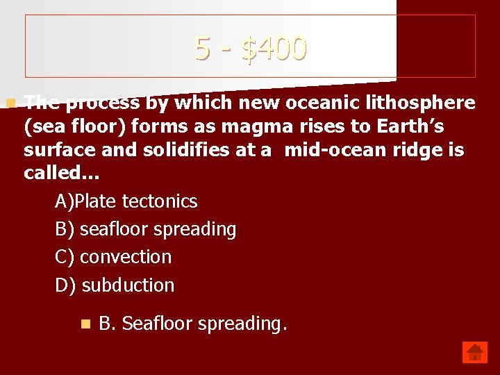 5 - $400 The process by which new oceanic lithosphere (sea floor) forms as