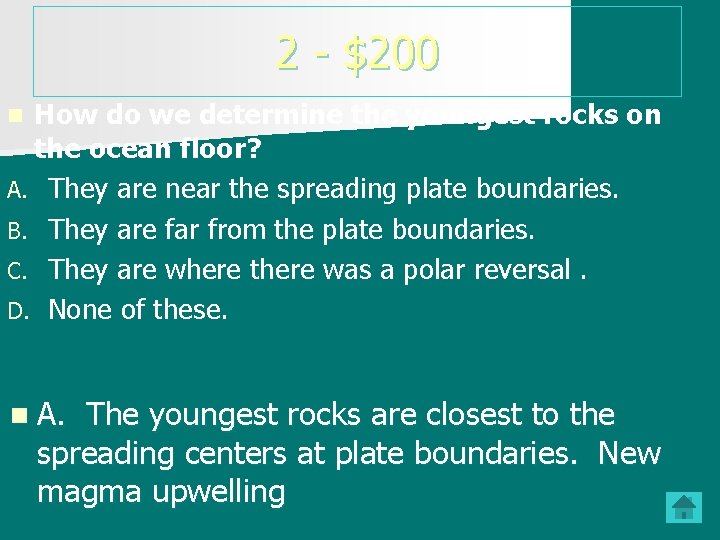 2 - $200 How do we determine the youngest rocks on the ocean floor?