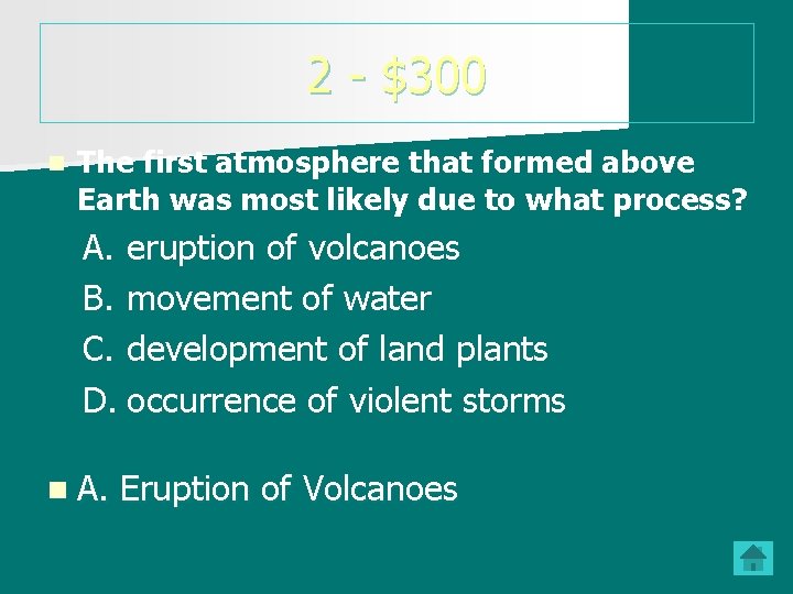 2 - $300 n The first atmosphere that formed above Earth was most likely