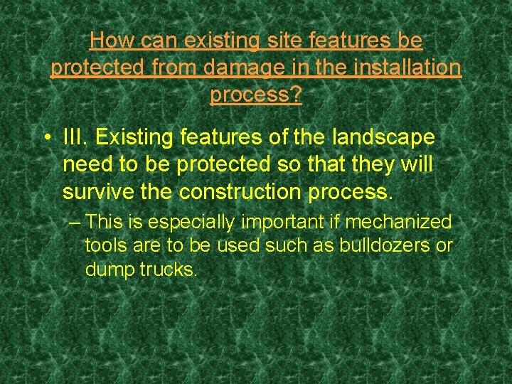 How can existing site features be protected from damage in the installation process? •