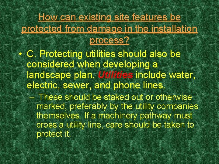 How can existing site features be protected from damage in the installation process? •