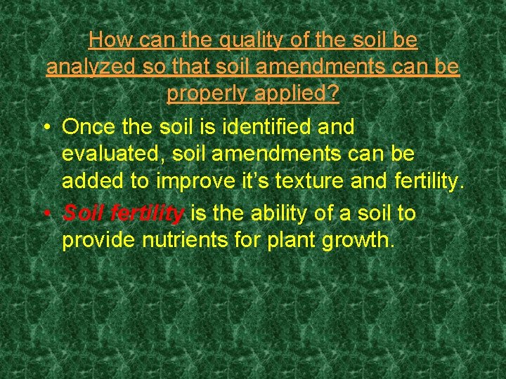 How can the quality of the soil be analyzed so that soil amendments can