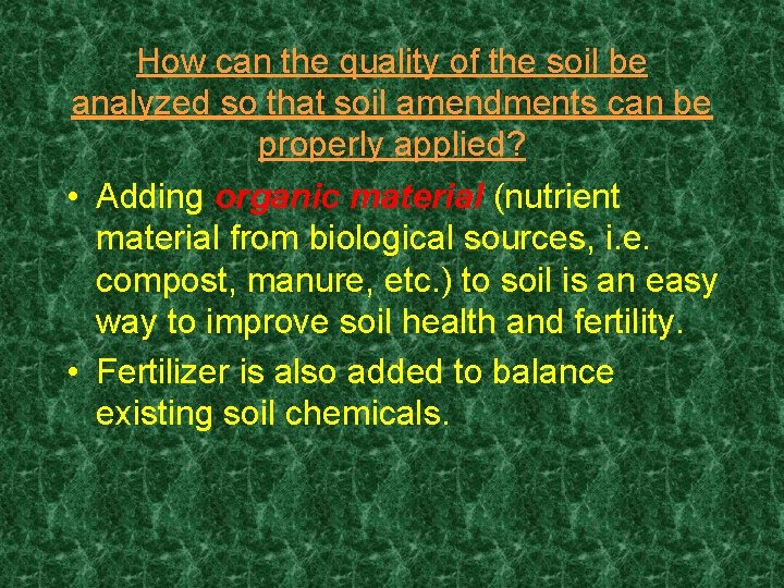 How can the quality of the soil be analyzed so that soil amendments can