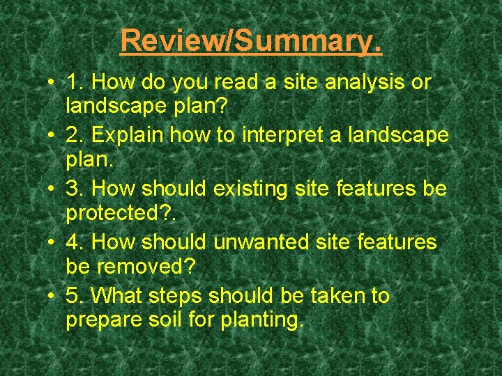 Review/Summary. • 1. How do you read a site analysis or landscape plan? •