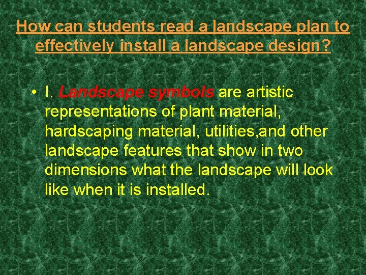 How can students read a landscape plan to effectively install a landscape design? •