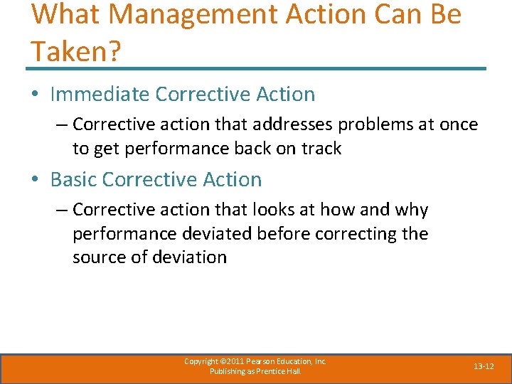 What Management Action Can Be Taken? • Immediate Corrective Action – Corrective action that