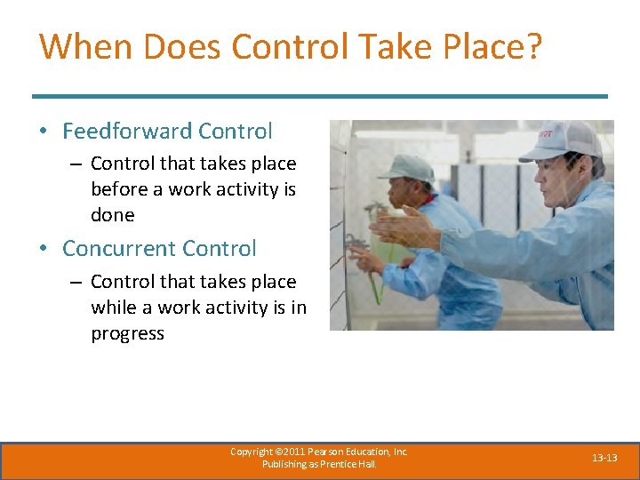 When Does Control Take Place? • Feedforward Control – Control that takes place before