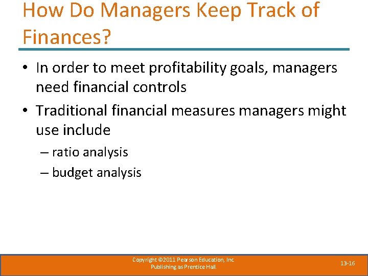 How Do Managers Keep Track of Finances? • In order to meet profitability goals,